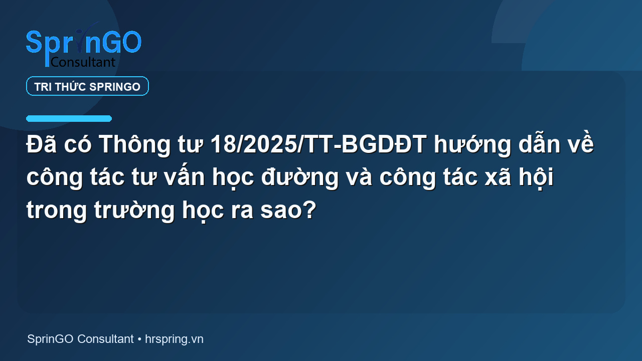 Đã có Thông tư 18/2025/TT-BGDĐT hướng dẫn về công tác tư vấn học đường và công tác xã hội trong trường học ra sao?
