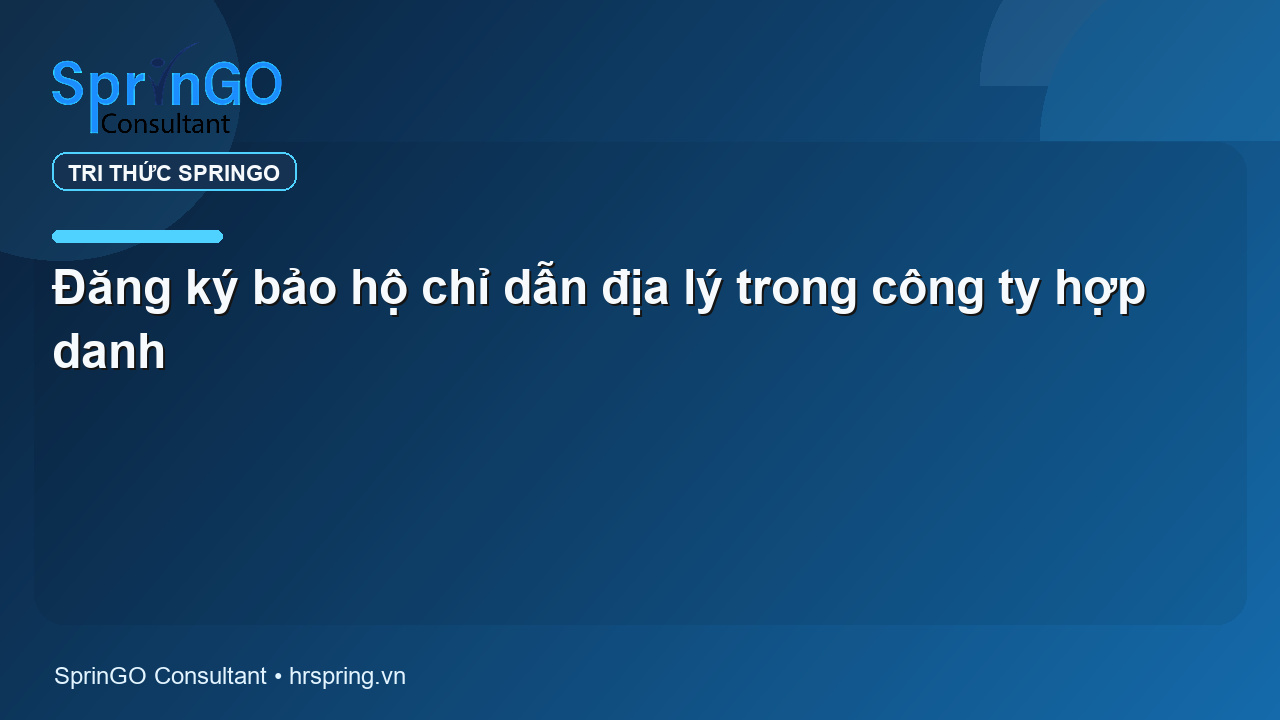 Đăng ký bảo hộ chỉ dẫn địa lý trong công ty hợp danh