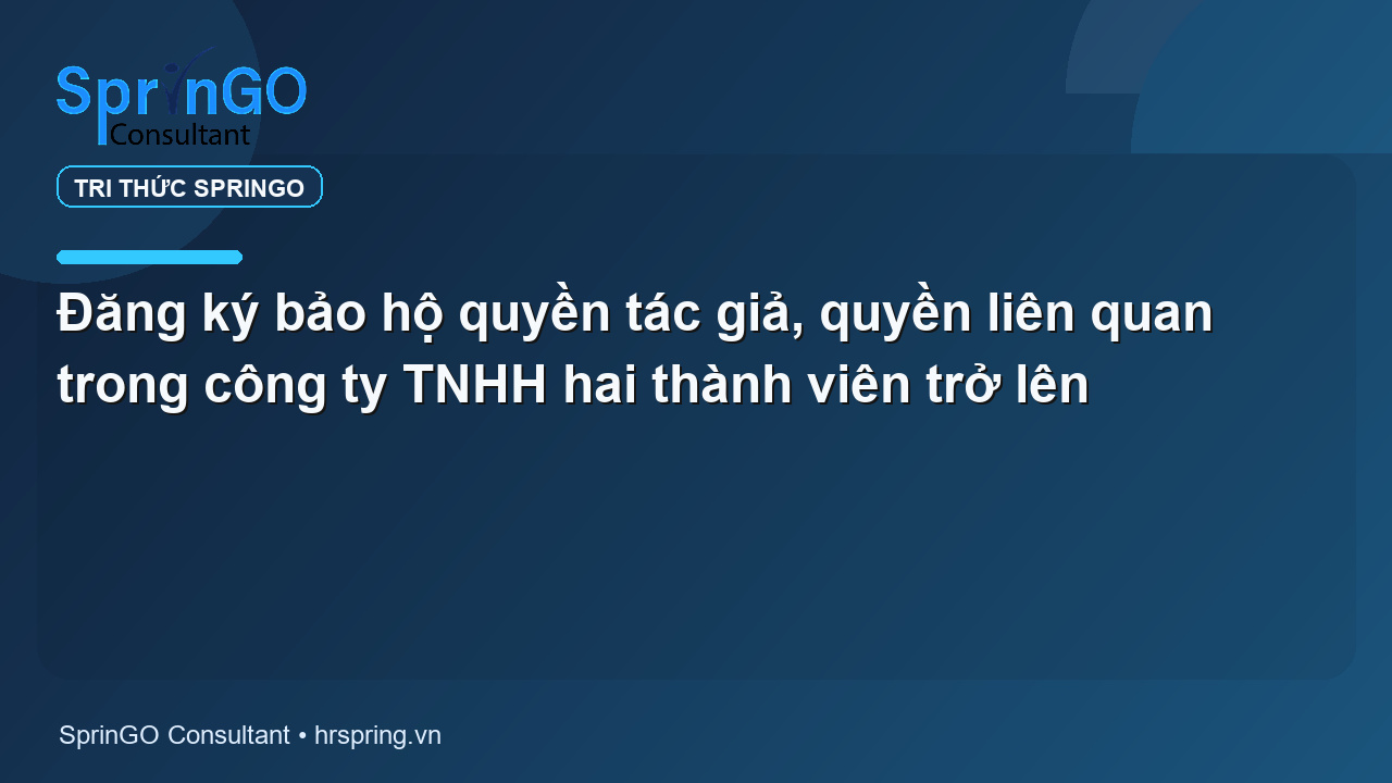Đăng ký bảo hộ quyền tác giả, quyền liên quan trong công ty TNHH hai thành viên trở lên