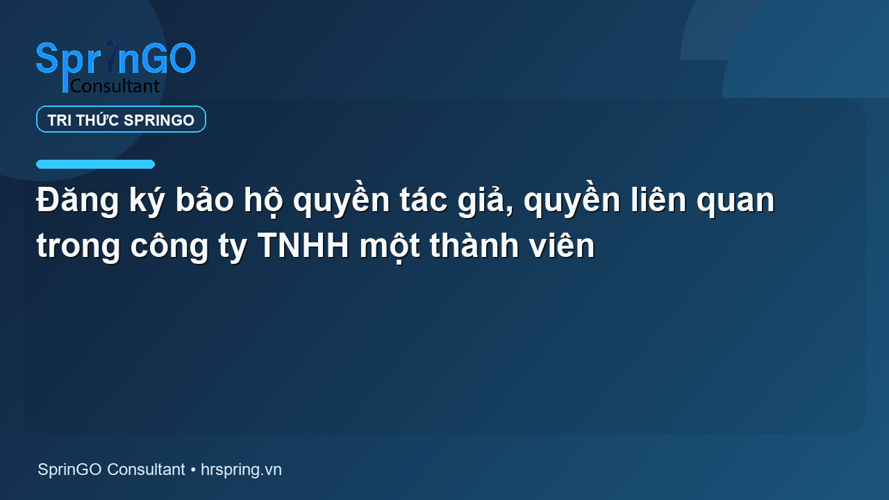Đăng ký bảo hộ quyền tác giả, quyền liên quan trong công ty TNHH một thành viên