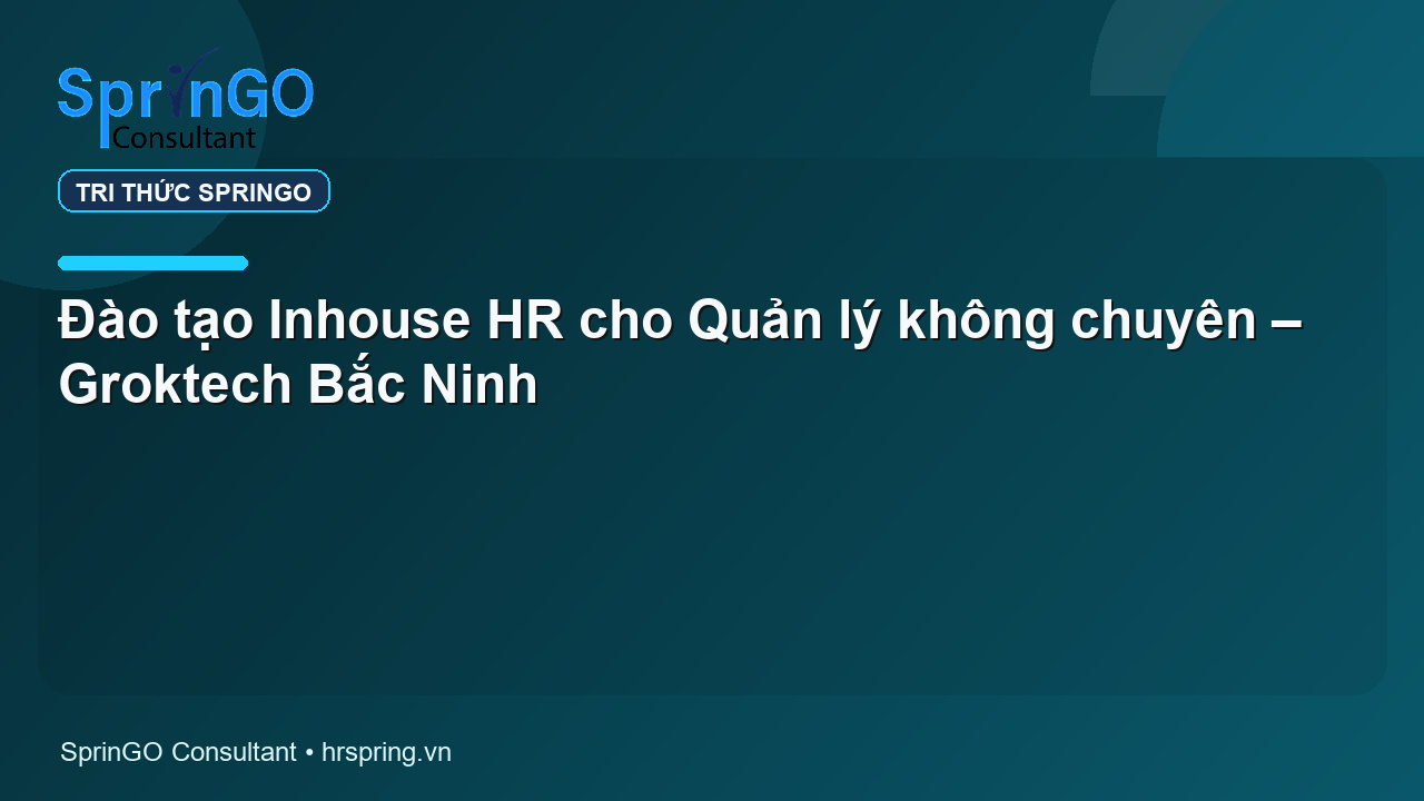 Đào tạo Inhouse HR cho Quản lý không chuyên – Groktech Bắc Ninh