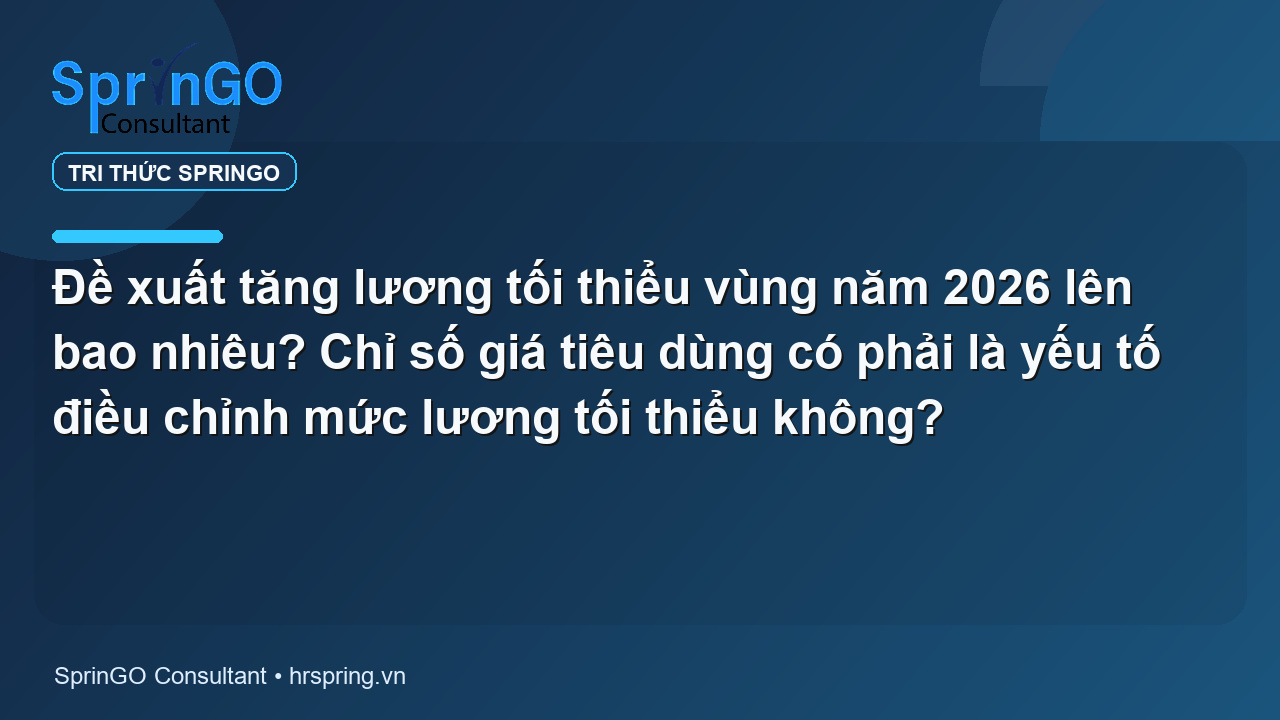 Đề xuất tăng lương tối thiểu vùng năm 2026 lên bao nhiêu? Chỉ số giá tiêu dùng có phải là yếu tố điều chỉnh mức lương tối thiểu không?