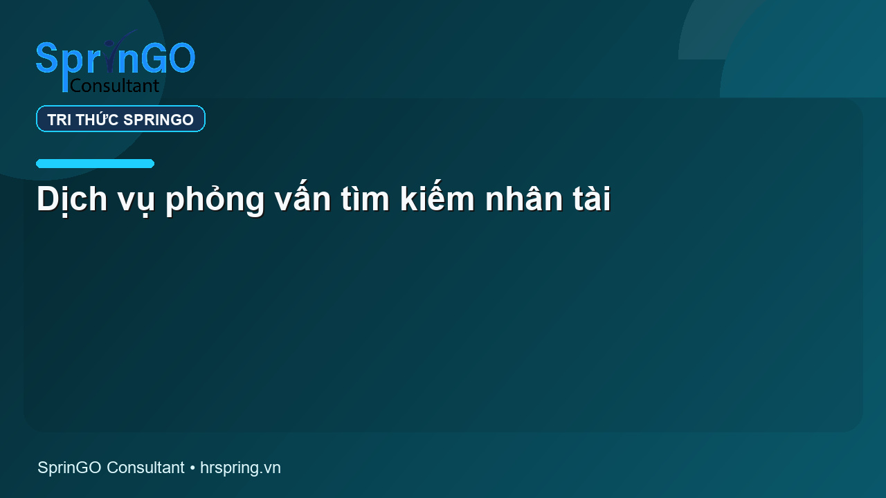 Dịch vụ phỏng vấn tìm kiếm nhân tài