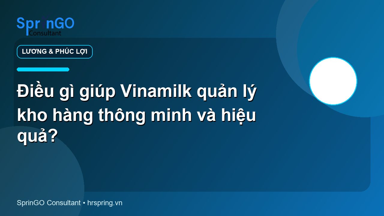 Điều gì giúp Vinamilk quản lý kho hàng thông minh và hiệu quả?