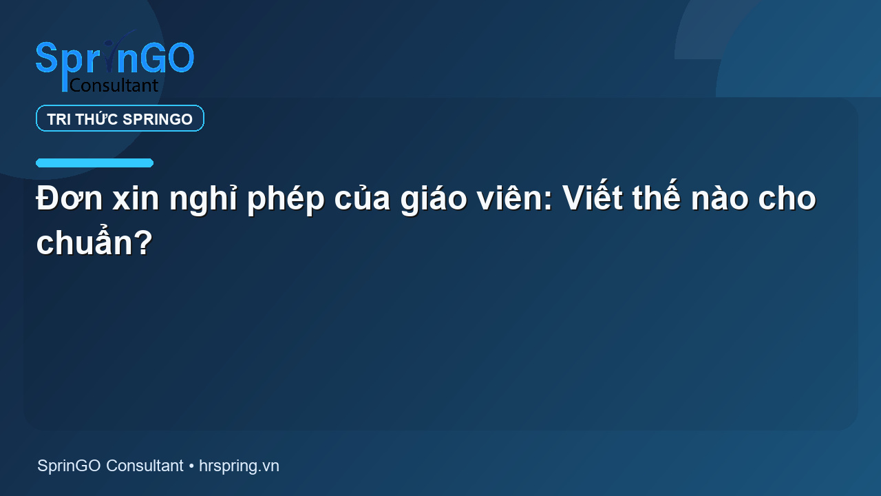 Đơn xin nghỉ phép của giáo viên: Viết thế nào cho chuẩn?