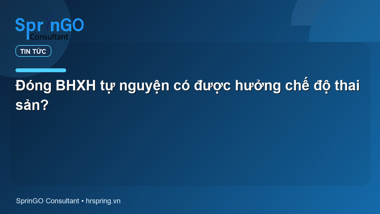 Đóng BHXH tự nguyện có được hưởng chế độ thai sản?
