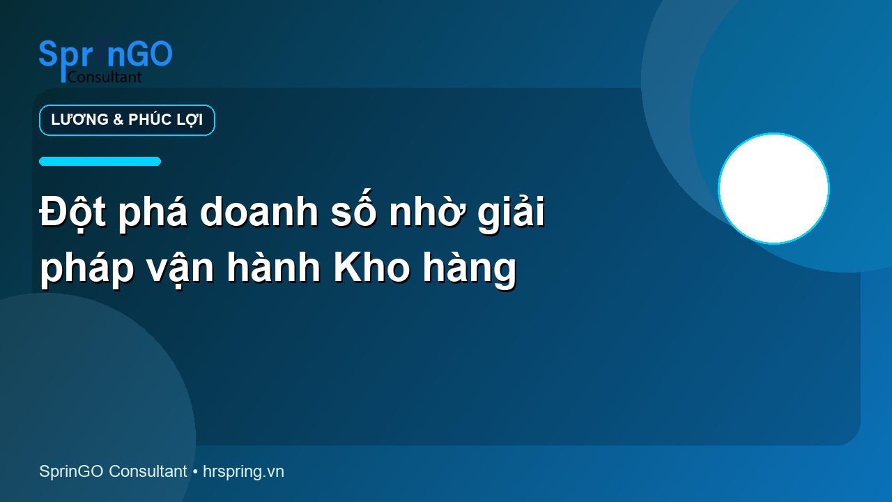 Đột phá doanh số nhờ giải pháp vận hành Kho hàng