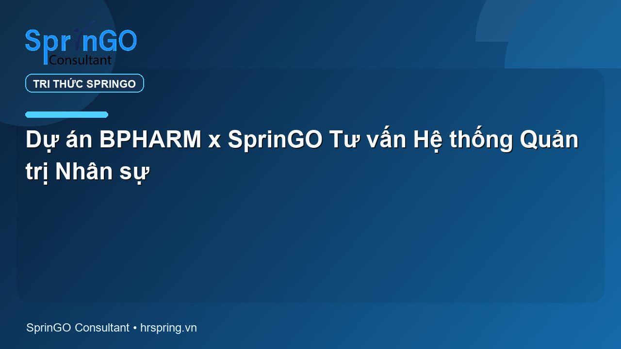 Dự án BPHARM x SprinGO Tư vấn Hệ thống Quản trị Nhân sự