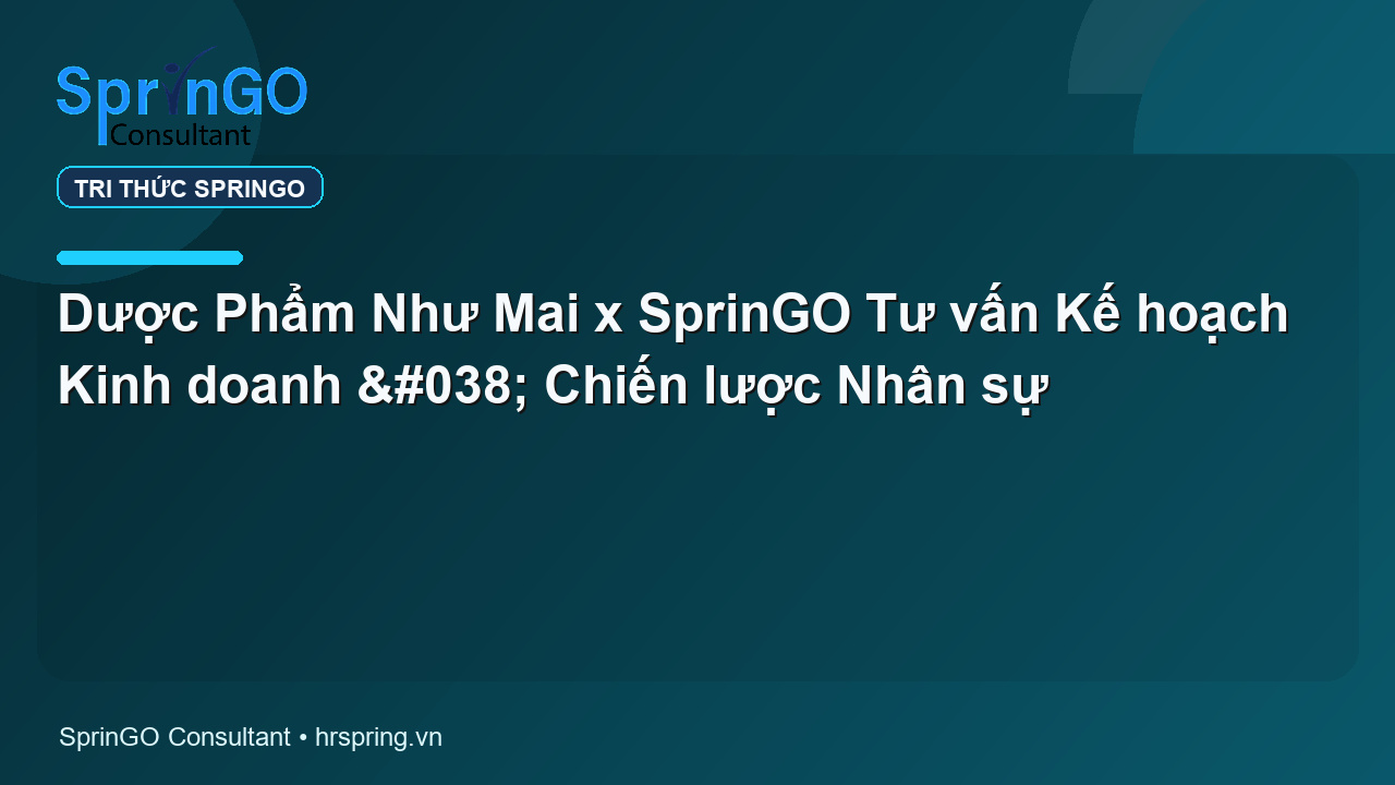 Dược Phẩm Như Mai x SprinGO Tư vấn Kế hoạch Kinh doanh & Chiến lược Nhân sự