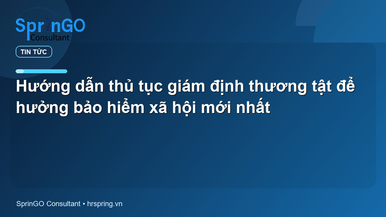 Hướng dẫn thủ tục giám định thương tật để hưởng bảo hiểm xã hội mới nhất