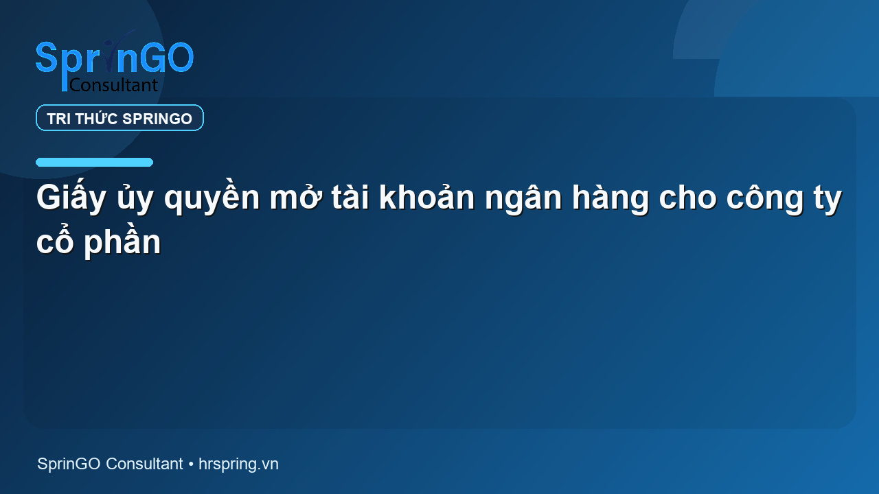 Giấy ủy quyền mở tài khoản ngân hàng cho công ty cổ phần