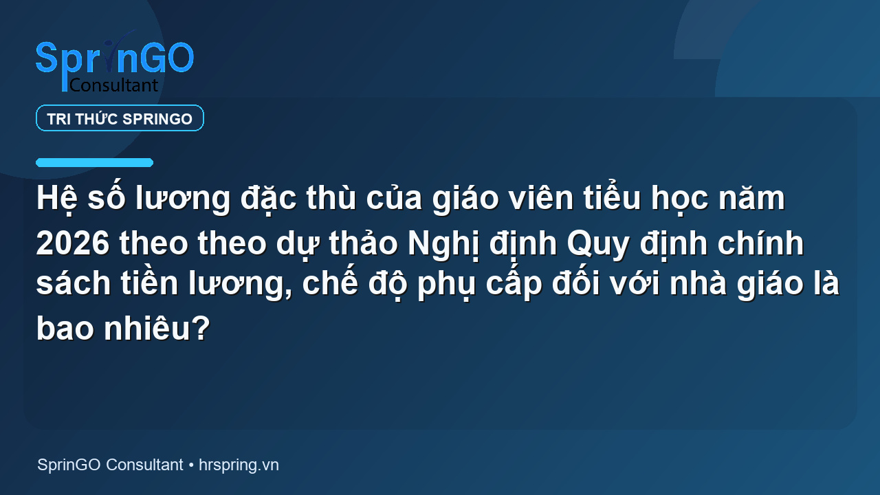 Hệ số lương đặc thù của giáo viên tiểu học năm 2026 theo theo dự thảo Nghị định Quy định chính sách tiền lương, chế độ phụ cấp đối với nhà giáo là bao nhiêu?