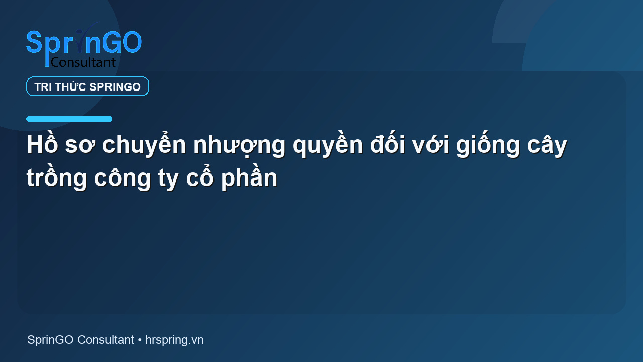 Hồ sơ chuyển nhượng quyền đối với giống cây trồng công ty cổ phần