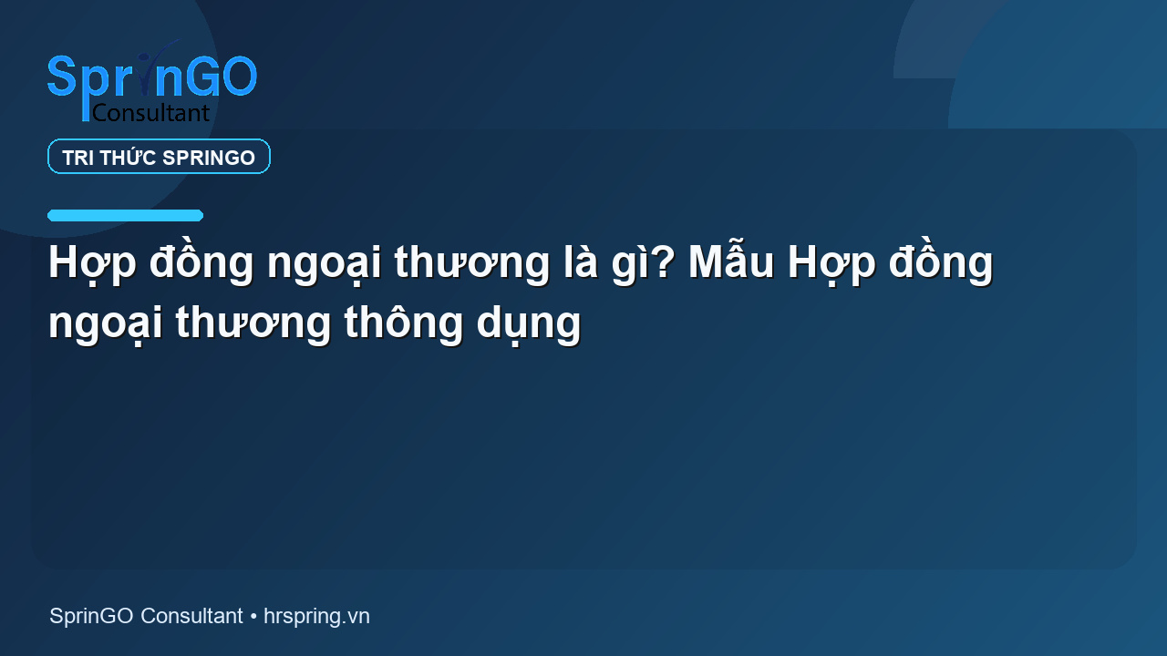 Hợp đồng ngoại thương là gì? Mẫu Hợp đồng ngoại thương thông dụng