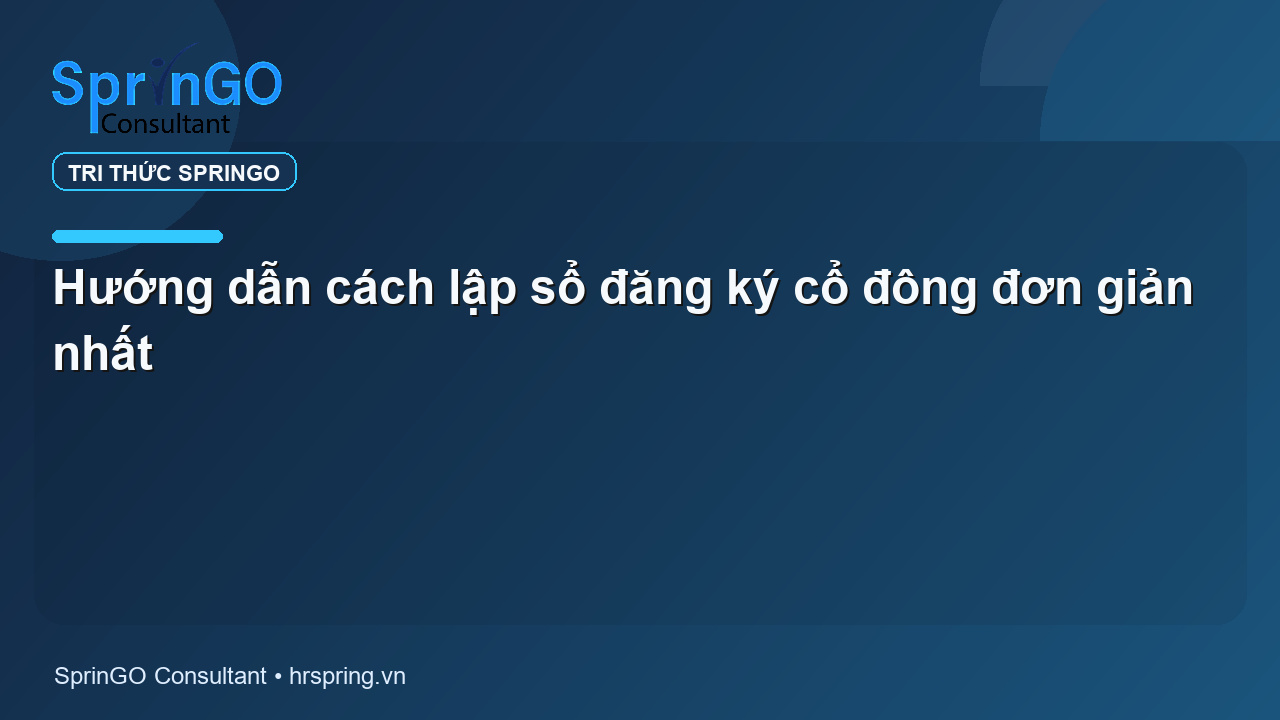 Hướng dẫn cách lập sổ đăng ký cổ đông đơn giản nhất