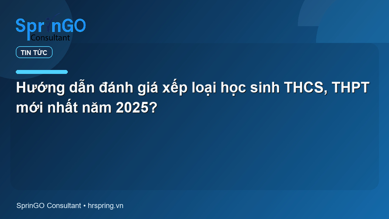 Hướng dẫn đánh giá xếp loại học sinh THCS, THPT mới nhất năm 2025?