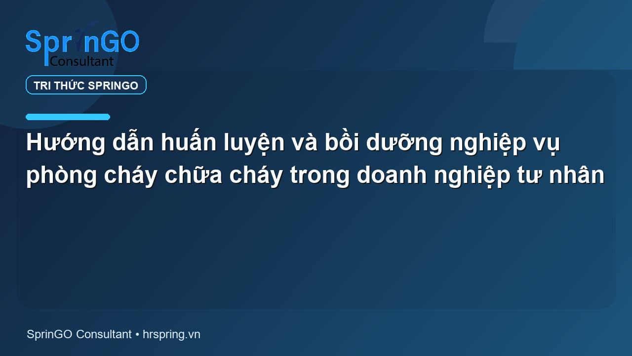 Hướng dẫn huấn luyện và bồi dưỡng nghiệp vụ phòng cháy chữa cháy trong doanh nghiệp tư nhân