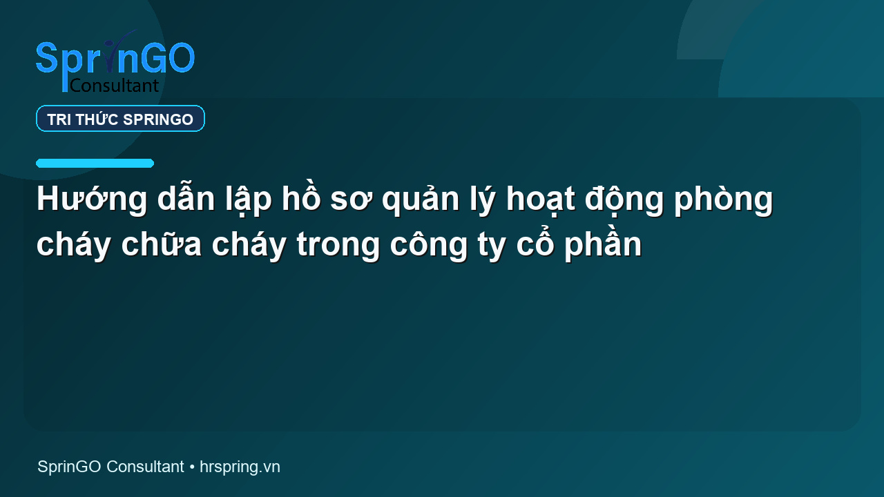 Hướng dẫn lập hồ sơ quản lý hoạt động phòng cháy chữa cháy trong công ty cổ phần