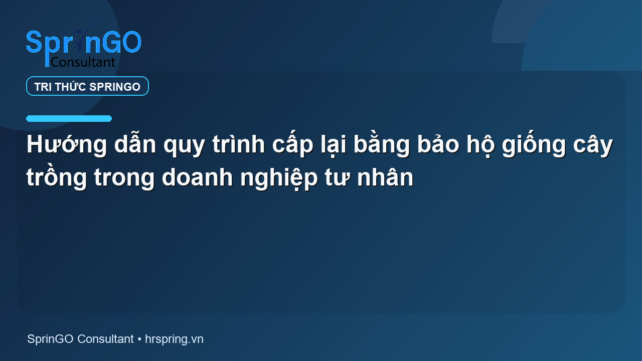 Hướng dẫn quy trình cấp lại bằng bảo hộ giống cây trồng trong doanh nghiệp tư nhân