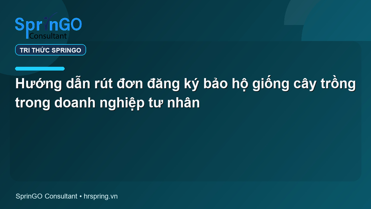 Hướng dẫn rút đơn đăng ký bảo hộ giống cây trồng trong doanh nghiệp tư nhân