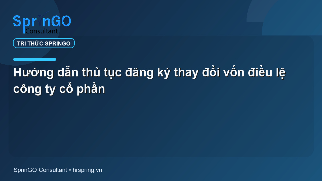 Hướng dẫn thủ tục đăng ký thay đổi vốn điều lệ công ty cổ phần