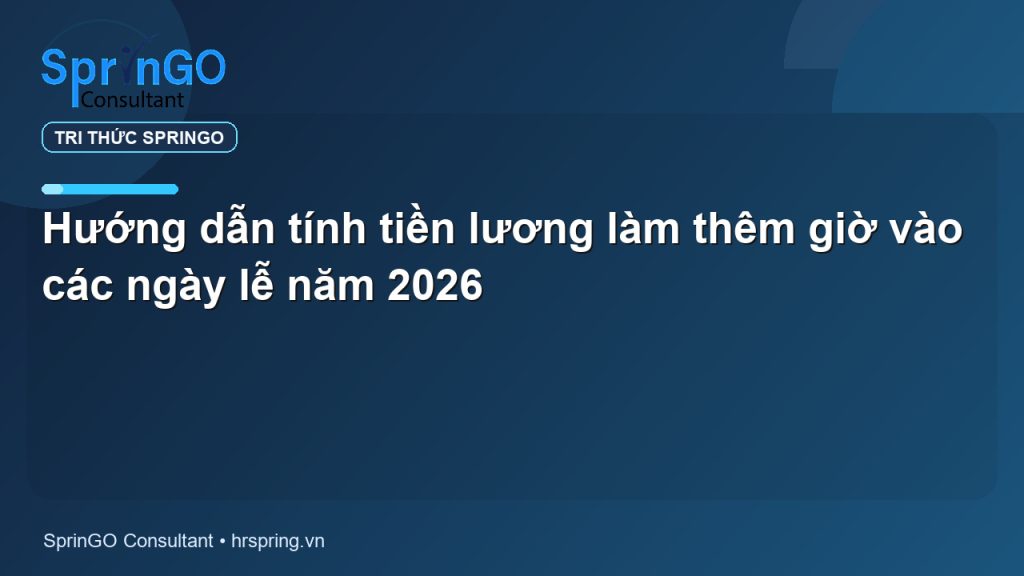 Hướng dẫn tính tiền lương làm thêm giờ vào các ngày lễ năm 2026