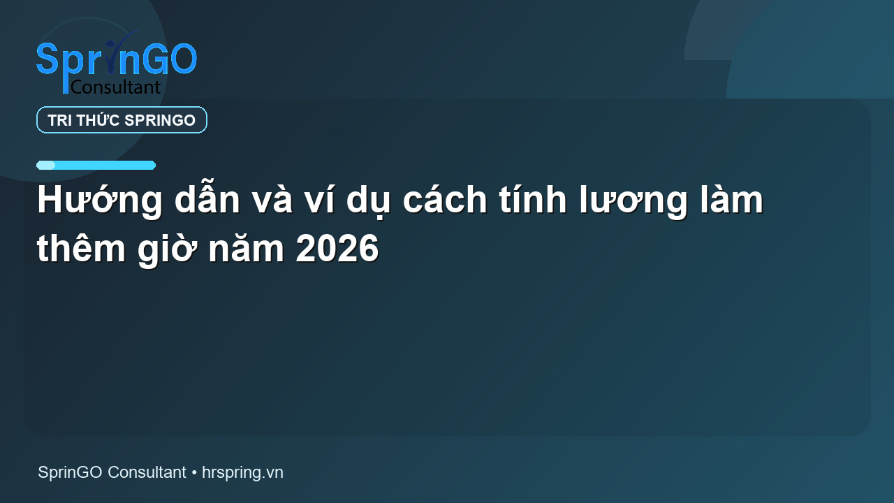Hướng dẫn và ví dụ cách tính lương làm thêm giờ năm 2026