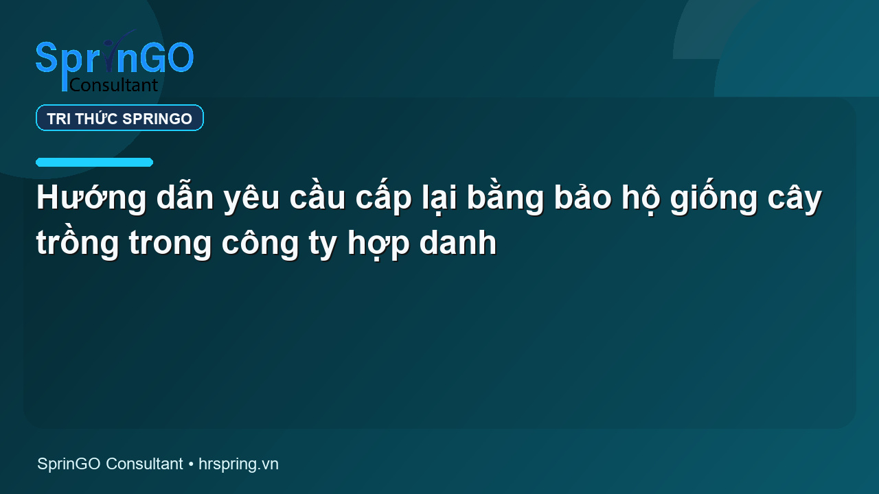 Hướng dẫn yêu cầu cấp lại bằng bảo hộ giống cây trồng trong công ty hợp danh