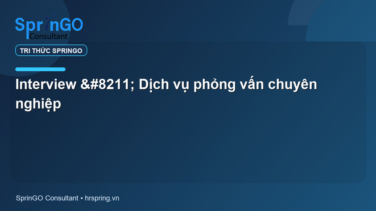 Interview – Dịch vụ phỏng vấn chuyên nghiệp