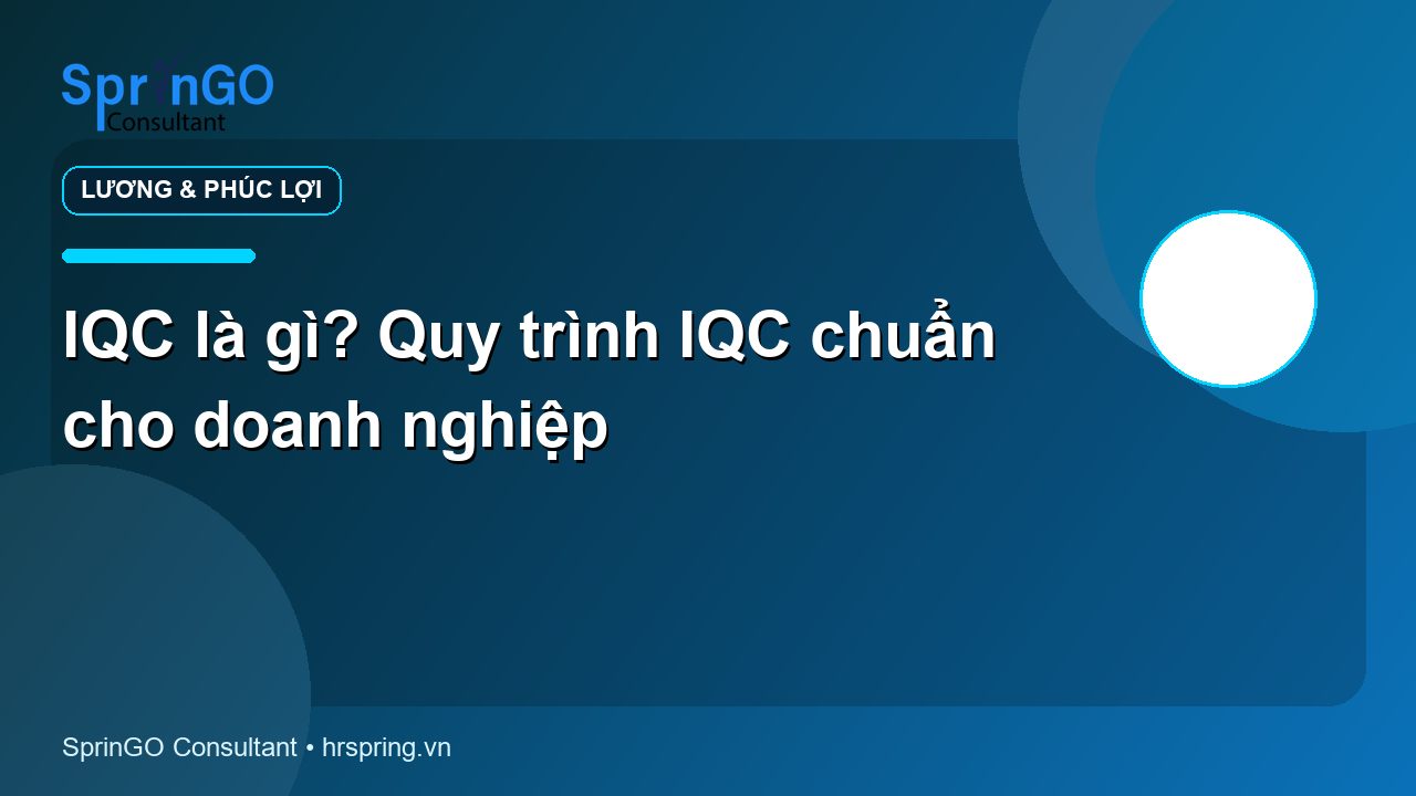 IQC là gì? Quy trình IQC chuẩn cho doanh nghiệp