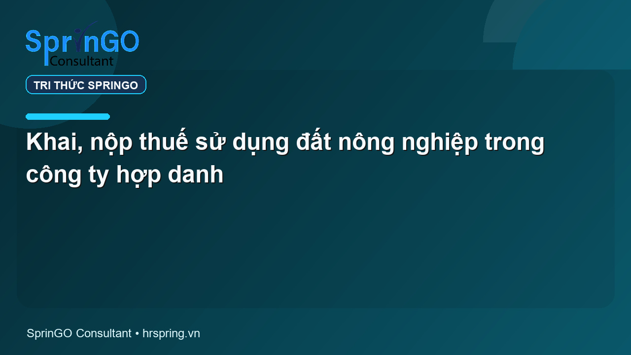 Khai, nộp thuế sử dụng đất nông nghiệp trong công ty hợp danh