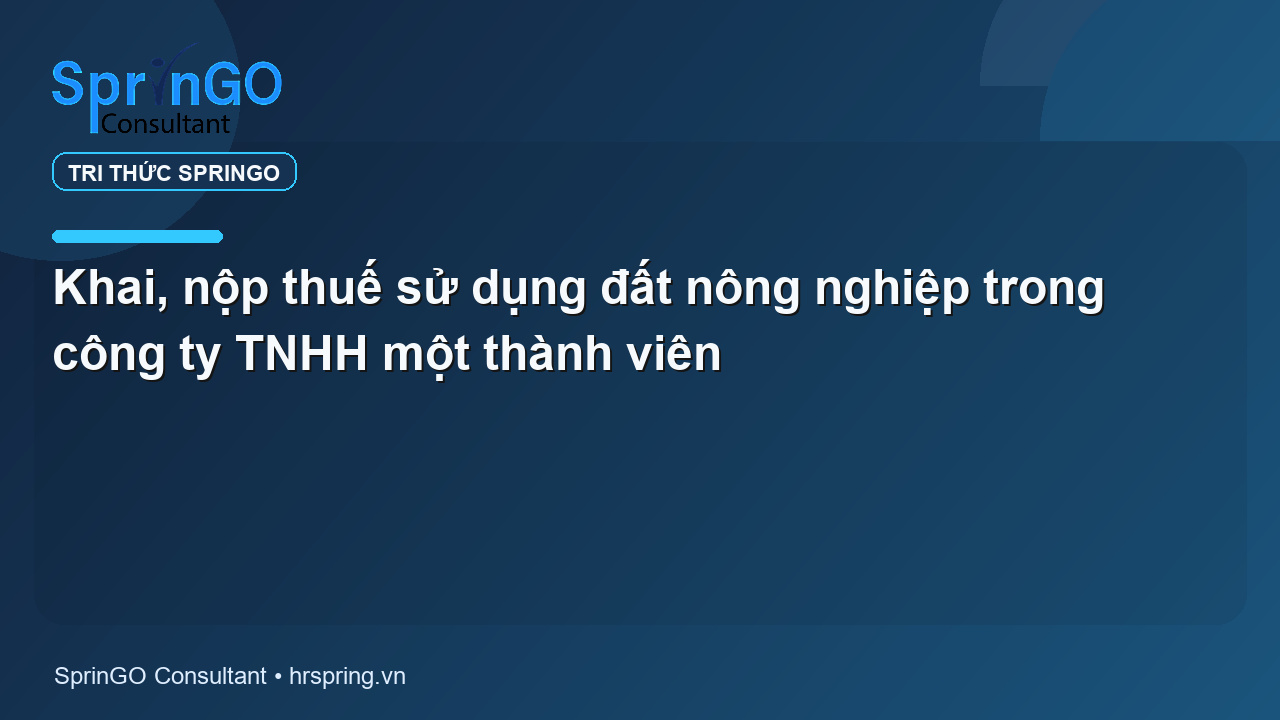 Khai, nộp thuế sử dụng đất nông nghiệp trong công ty TNHH một thành viên