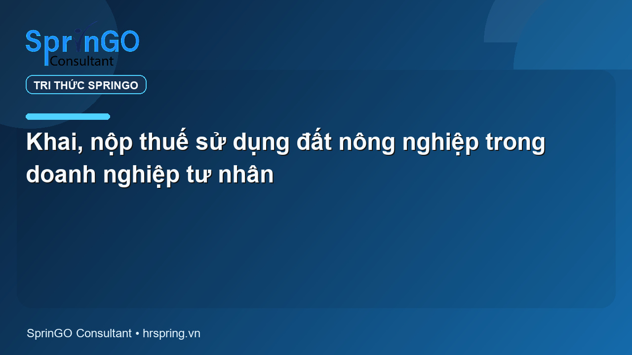 Khai, nộp thuế sử dụng đất nông nghiệp trong doanh nghiệp tư nhân