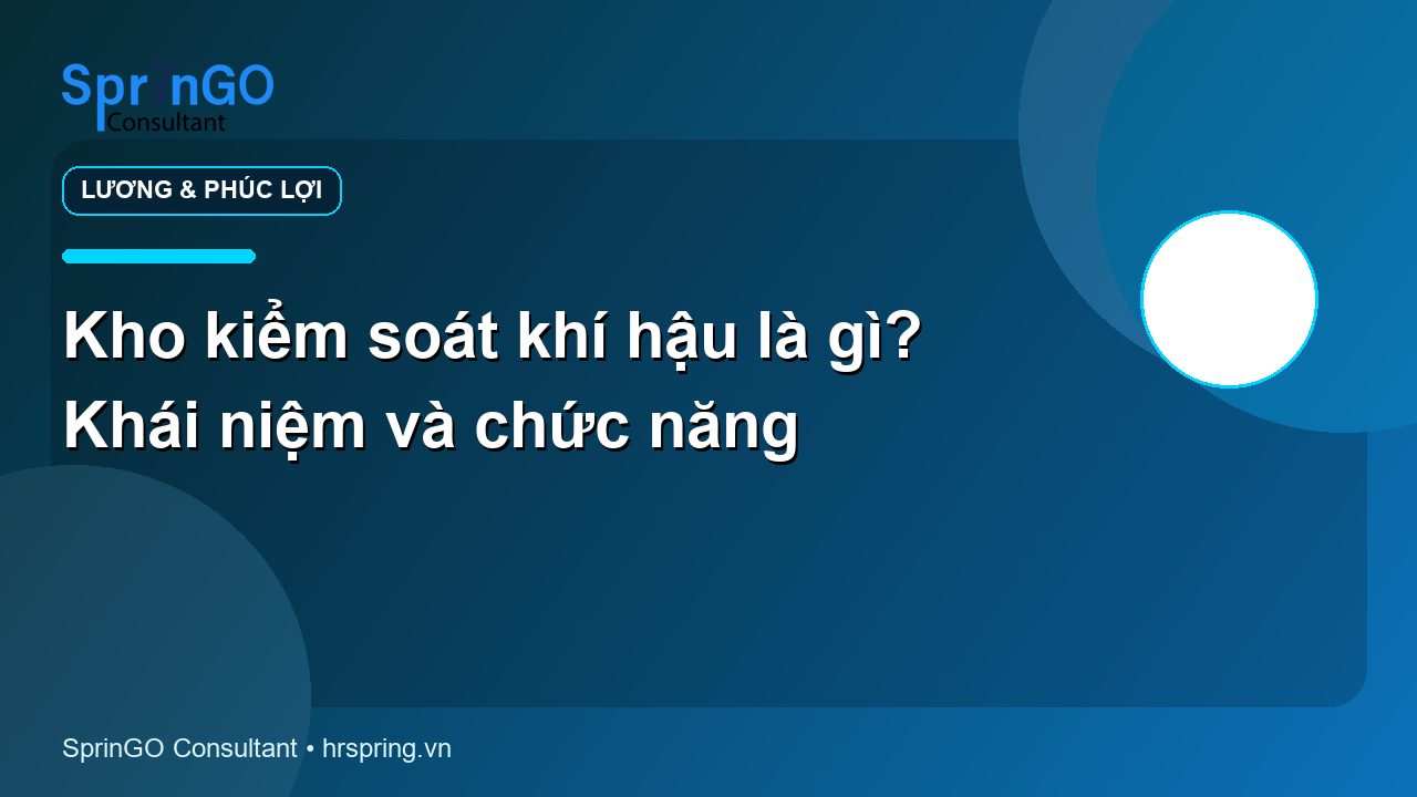 Kho kiểm soát khí hậu là gì? Khái niệm và chức năng