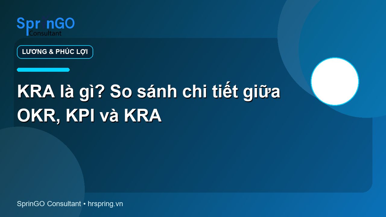 KRA là gì? So sánh chi tiết giữa OKR, KPI và KRA