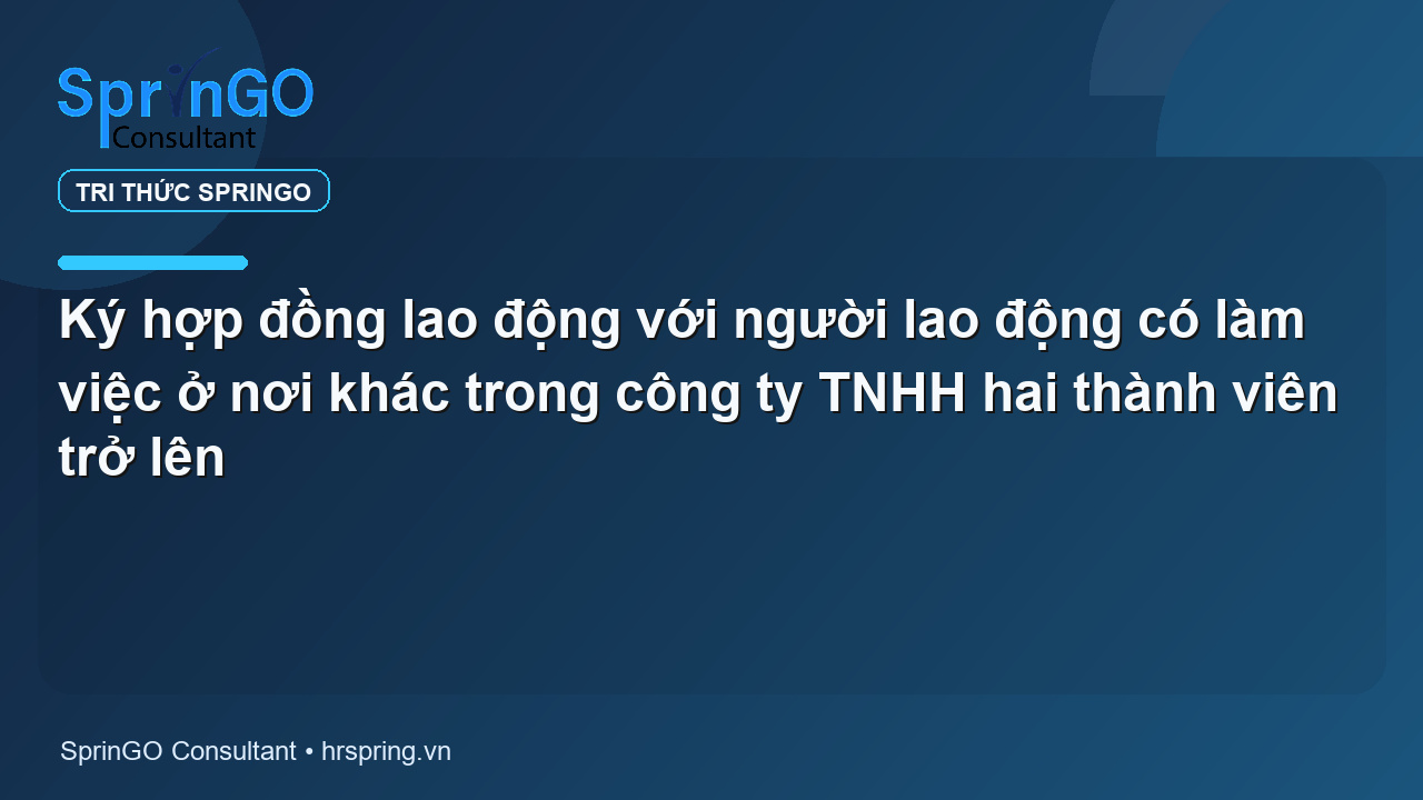 Ký hợp đồng lao động với người lao động có làm việc ở nơi khác trong công ty TNHH hai thành viên trở lên