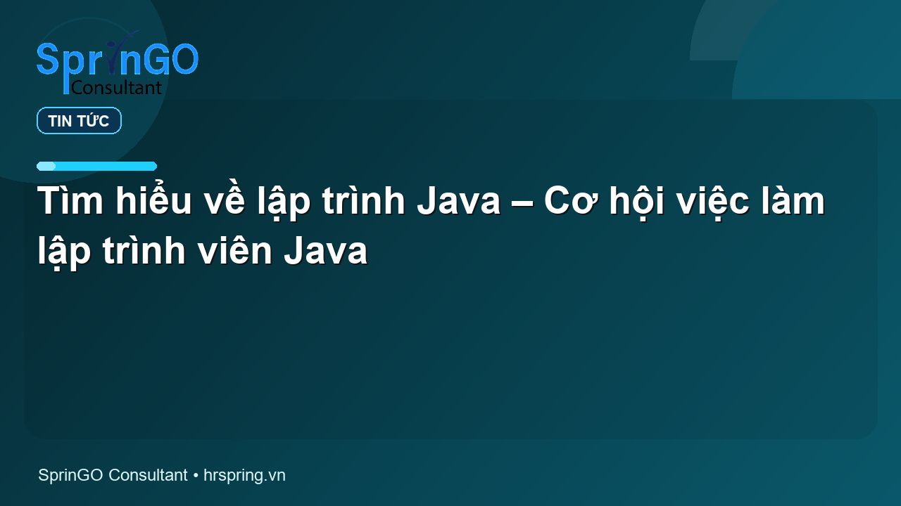 Tìm hiểu về lập trình Java – Cơ hội việc làm lập trình viên Java
