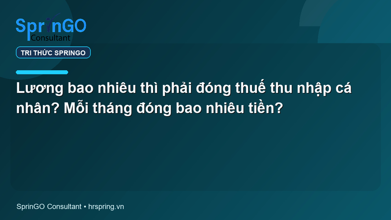 Lương bao nhiêu thì phải đóng thuế thu nhập cá nhân? Mỗi tháng đóng bao nhiêu tiền?