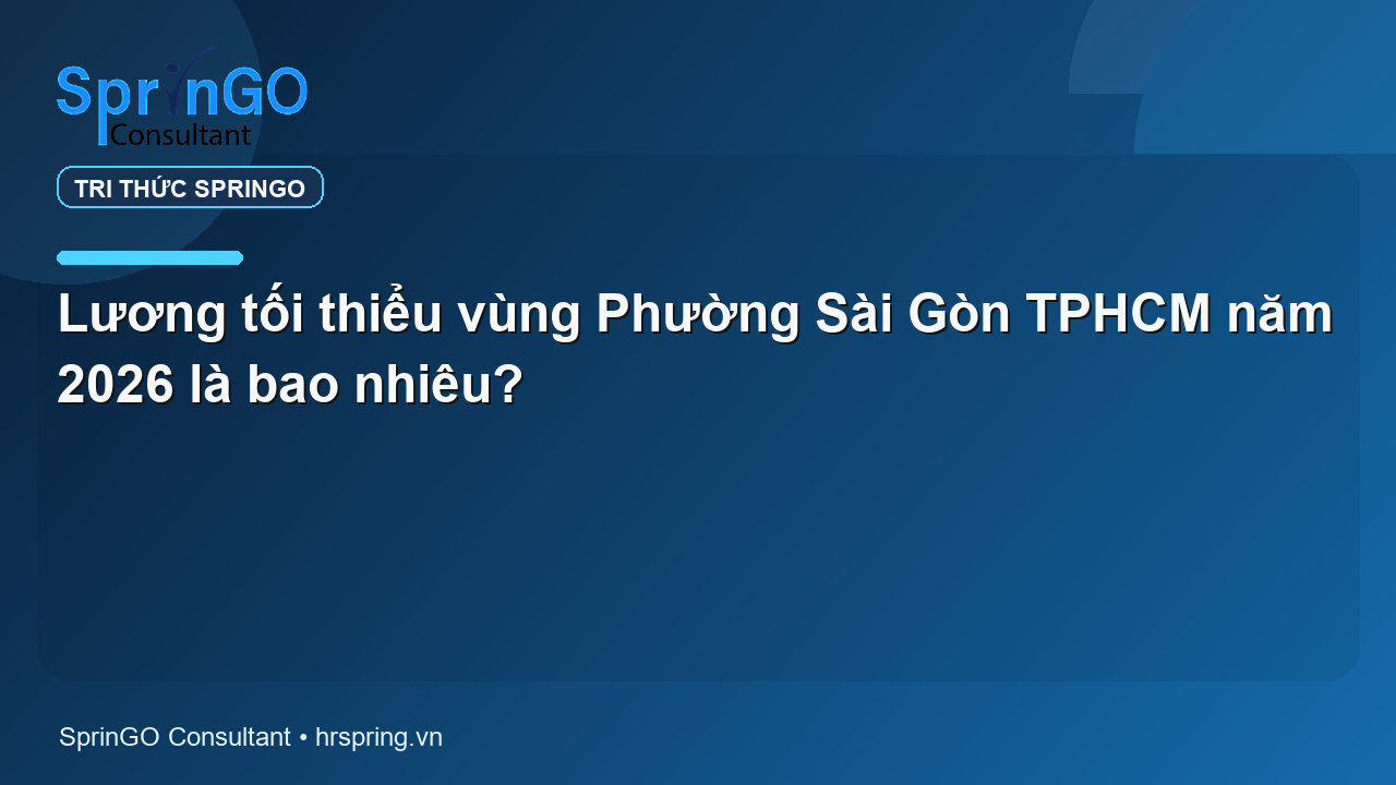 Lương tối thiểu vùng Phường Sài Gòn TPHCM năm 2026 là bao nhiêu?