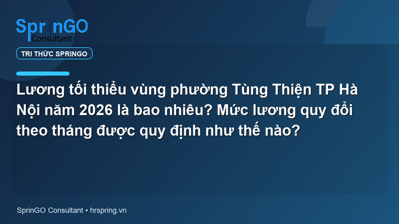 Lương tối thiểu vùng phường Tùng Thiện TP Hà Nội năm 2026 là bao nhiêu? Mức lương quy đổi theo tháng được quy định như thế nào?