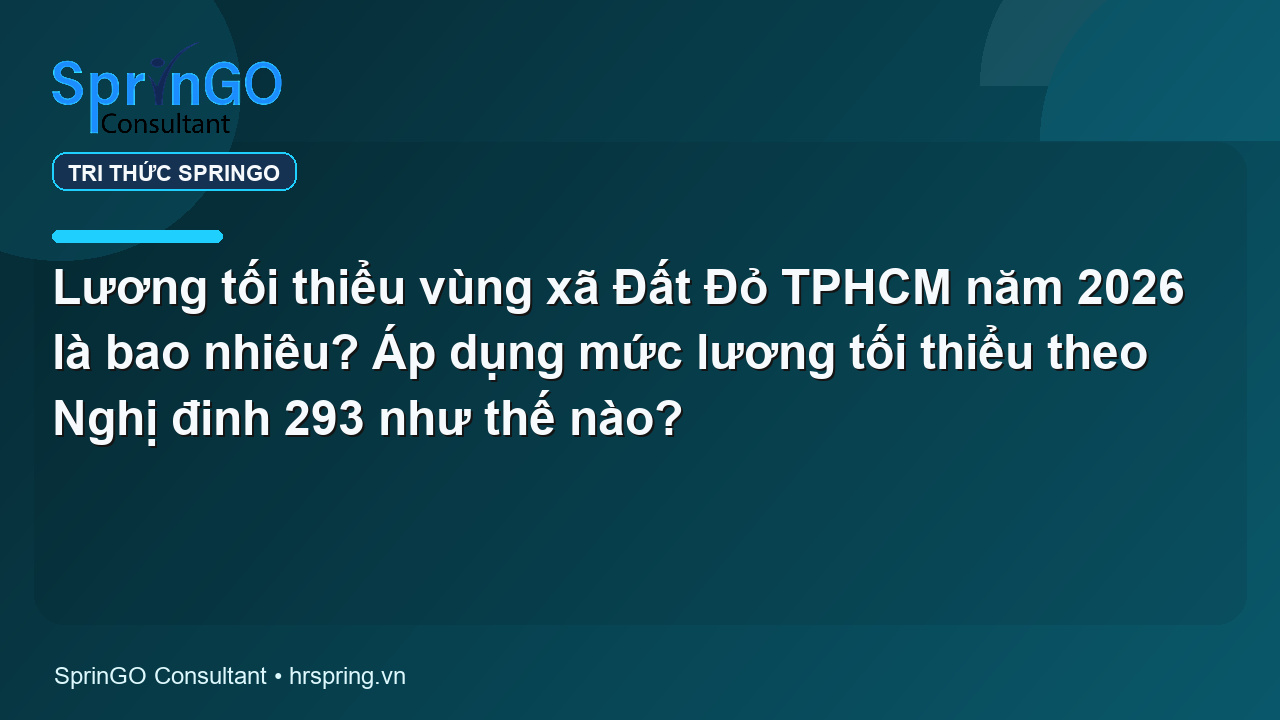 Lương tối thiểu vùng xã Đất Đỏ TPHCM năm 2026 là bao nhiêu? Áp dụng mức lương tối thiểu theo Nghị đinh 293 như thế nào?