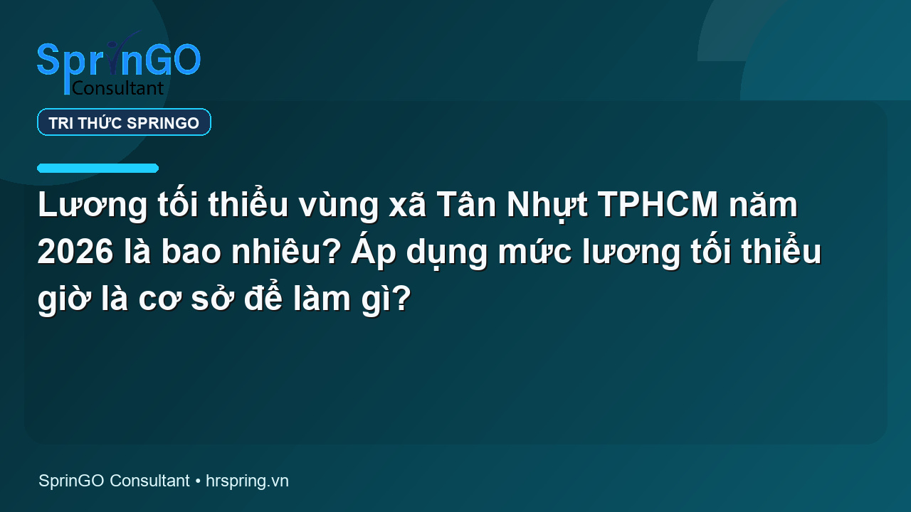 Lương tối thiểu vùng xã Tân Nhựt TPHCM năm 2026 là bao nhiêu? Áp dụng mức lương tối thiểu giờ là cơ sở để làm gì?