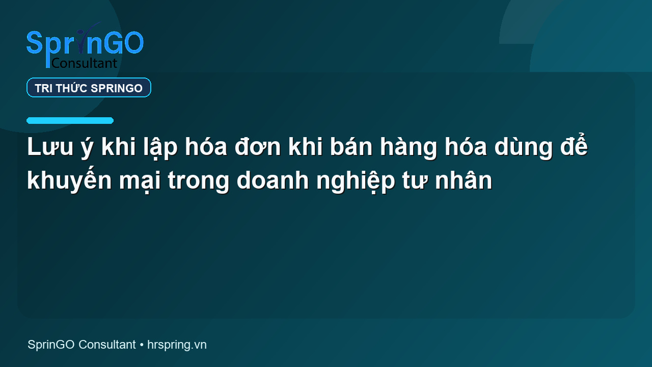 Lưu ý khi lập hóa đơn khi bán hàng hóa dùng để khuyến mại trong doanh nghiệp tư nhân