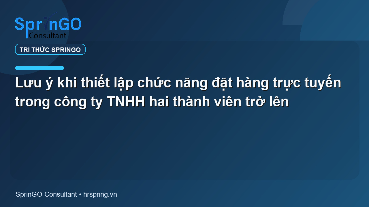 Lưu ý khi thiết lập chức năng đặt hàng trực tuyến trong công ty TNHH hai thành viên trở lên