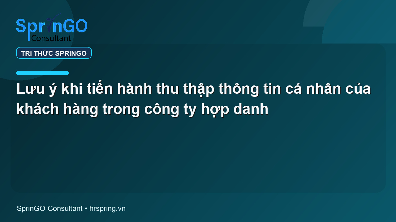 Lưu ý khi tiến hành thu thập thông tin cá nhân của khách hàng trong công ty hợp danh