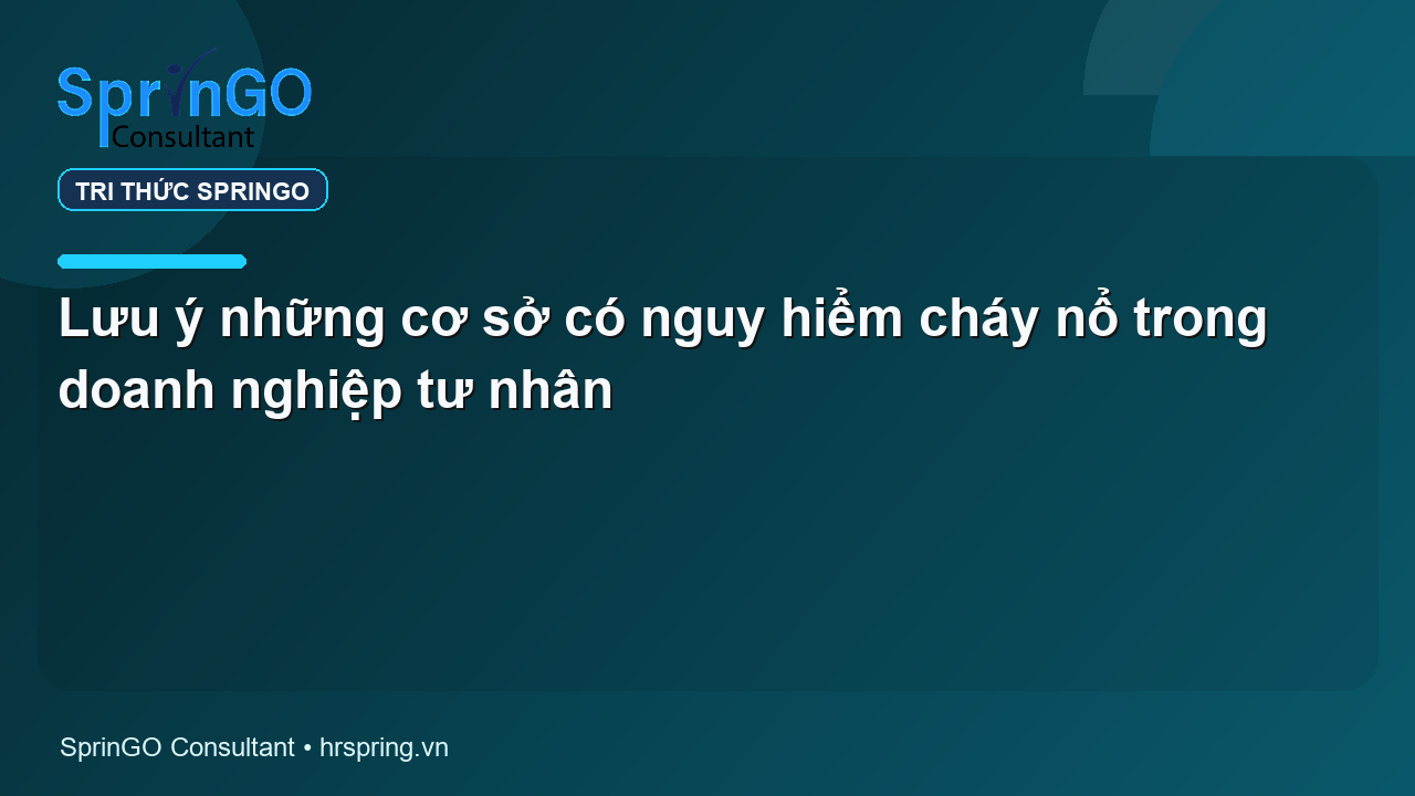 Lưu ý những cơ sở có nguy hiểm cháy nổ trong doanh nghiệp tư nhân