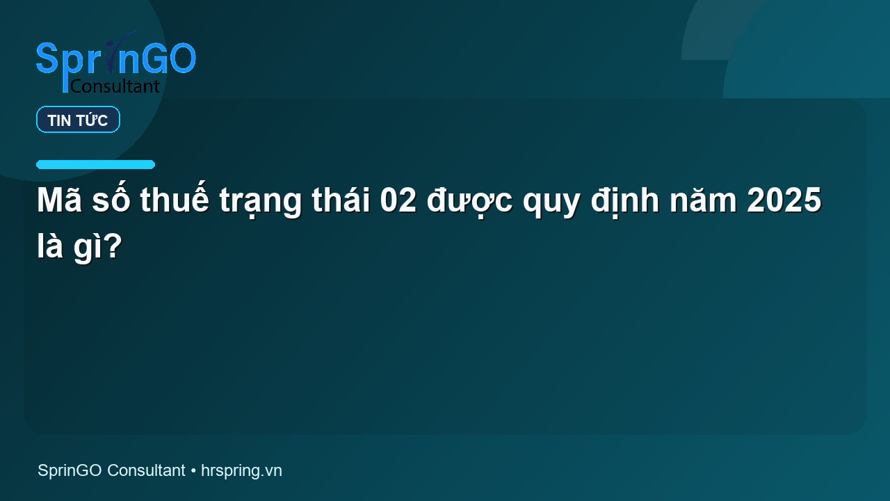 Mã số thuế trạng thái 02 được quy định năm 2025 là gì?