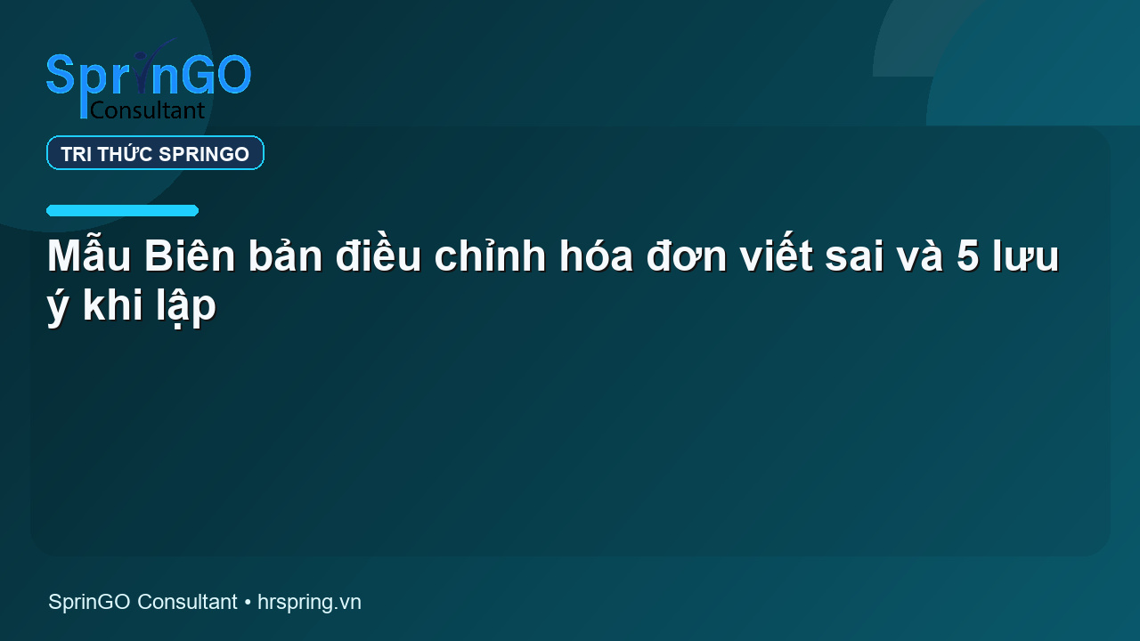 Mẫu Biên bản điều chỉnh hóa đơn viết sai và 5 lưu ý khi lập