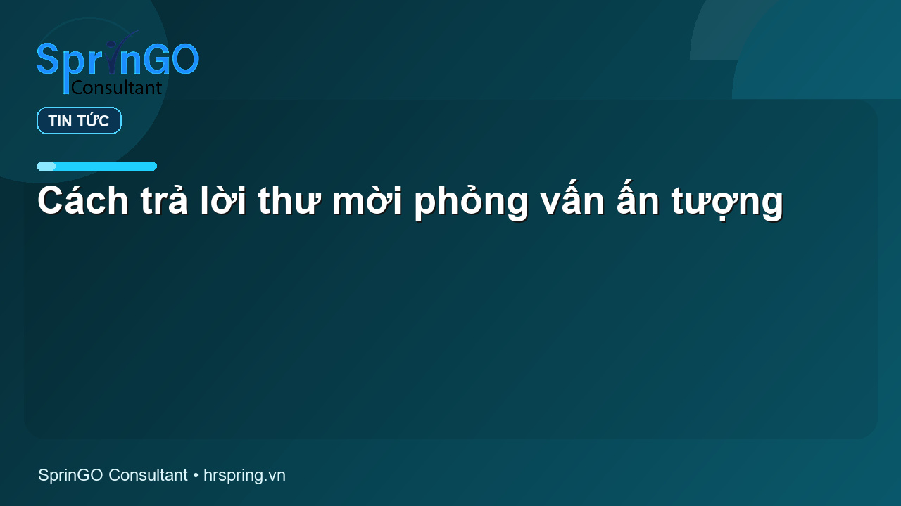 Cách trả lời thư mời phỏng vấn ấn tượng - tin tức | SprinGO