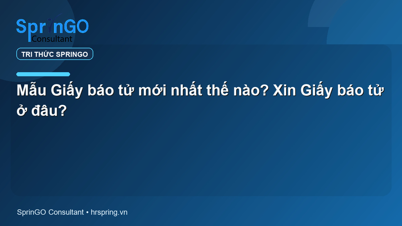Mẫu Giấy báo tử mới nhất thế nào? Xin Giấy báo tử ở đâu?